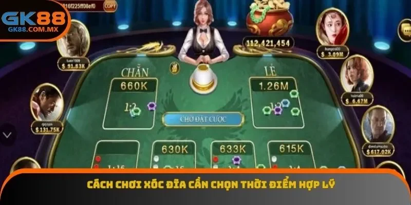 Cách chơi xóc đĩa cần chọn thời điểm hợp lý