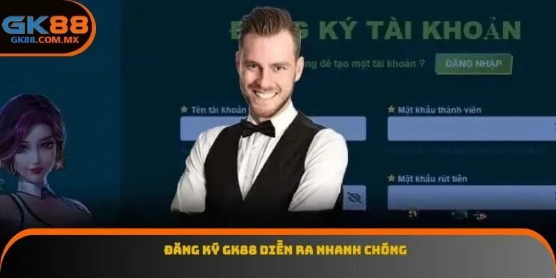 Đăng ký GK88 diễn ra nhanh chóng