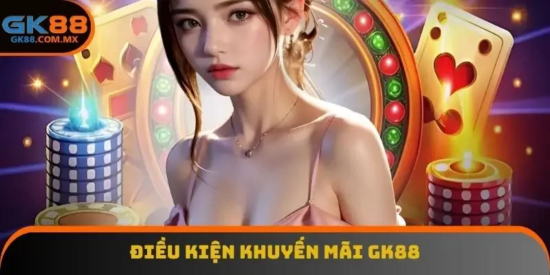 Điều kiện khuyến mãi GK88