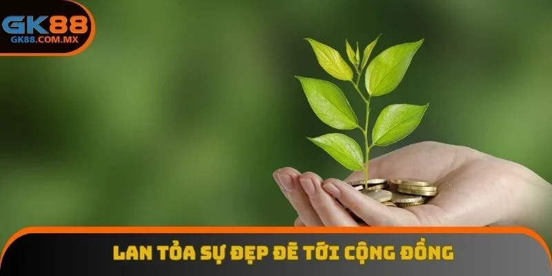 Lan tỏa sự đẹp đẽ tới cộng đồng
