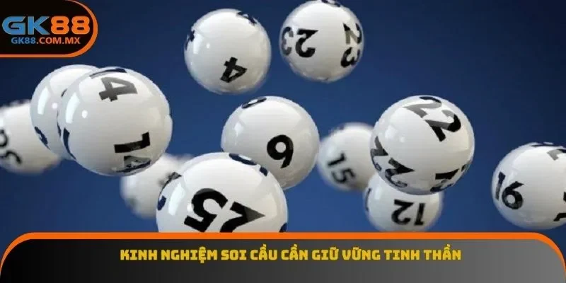 Kinh nghiệm soi cầu cần giữ vững tinh thần
