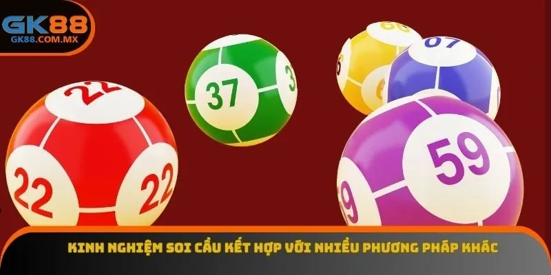 Kinh nghiệm soi cầu kết hợp với nhiều phương pháp khác