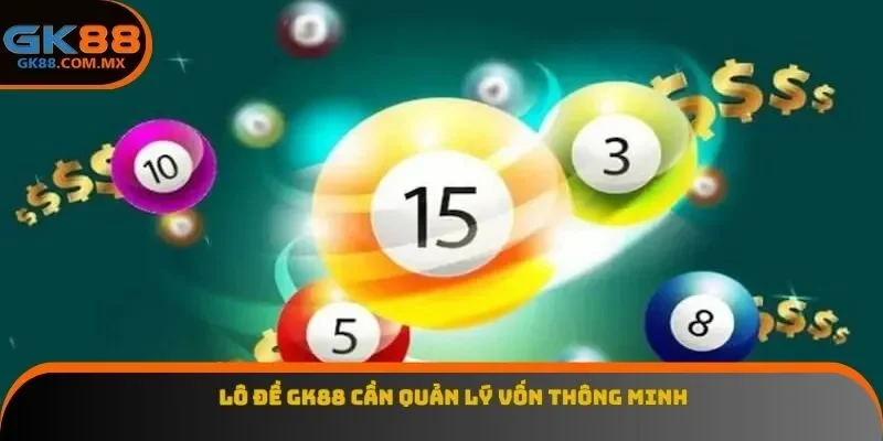Lô đề GK88 cần quản lý vốn thông minh