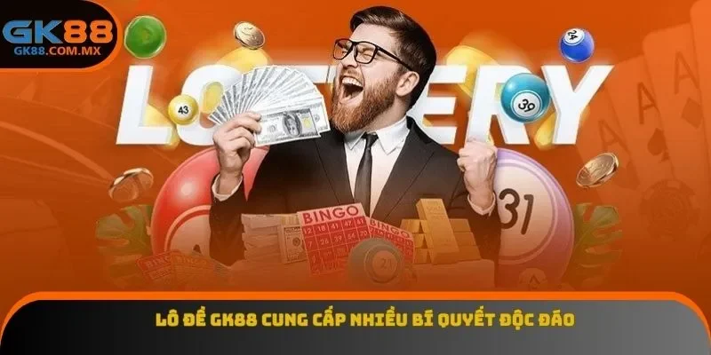 Lô đề GK88 cung cấp nhiều bí quyết độc đáo