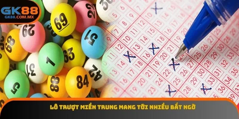 Lô trượt miền trung mang tới nhiều bất ngờ