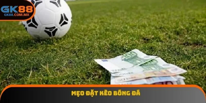 Mẹo đặt kèo bóng đá