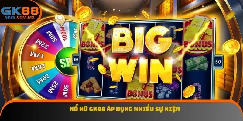 Nổ hũ GK88 áp dụng nhiều sự kiện