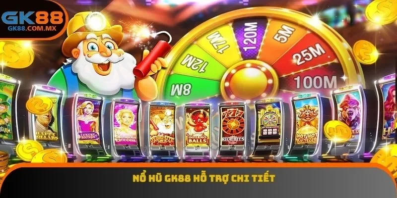 Nổ hũ GK88 hỗ trợ chi tiết