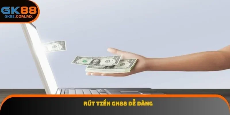 Rút tiền GK88 dễ dàng