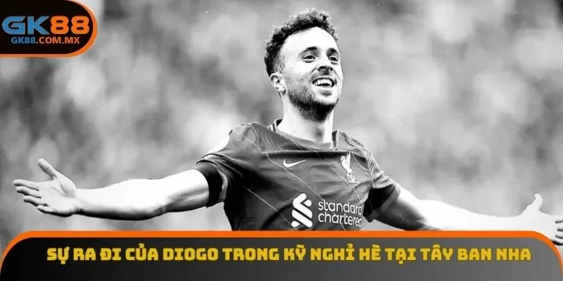 Sự ra đi của Diogo trong kỳ nghỉ hè tại Tây Ban Nha