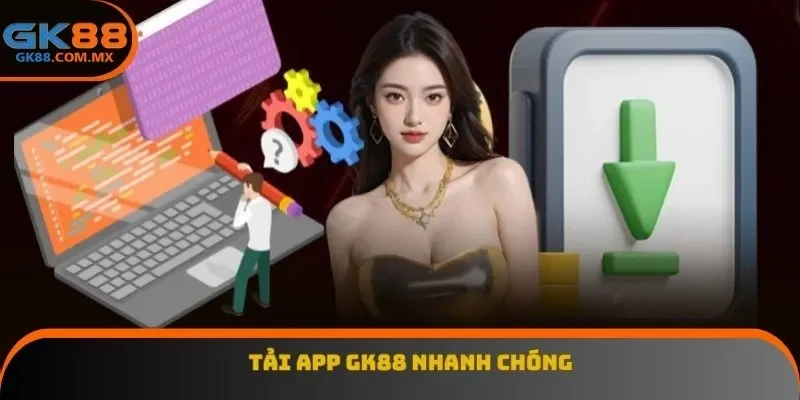 Tải app GK88 nhanh chóng
