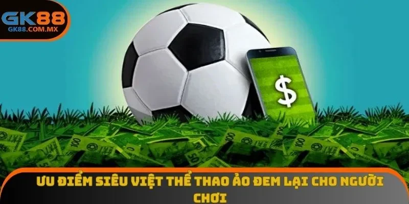 Ưu điểm siêu việt thể thao ảo đem lại cho người chơi