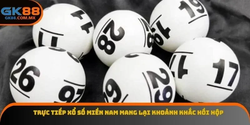 Trực tiếp xổ số miền Nam mang lại khoảnh khắc hồi hộp