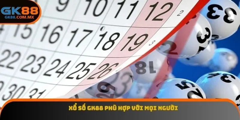 Xổ số GK88 phù hợp với mọi người